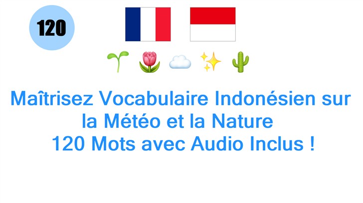 Maîtrisez Vocabulaire Indonésien sur la Météo et la Nature : 120 Mots avec Audio Inclus !